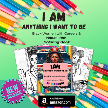 I AM- Anything I want to be!- Coloring Book